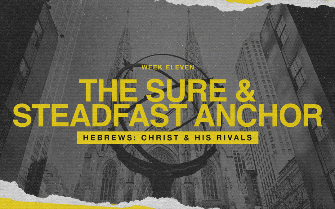 Christ & His Rivals: Hebrews 6:1-20