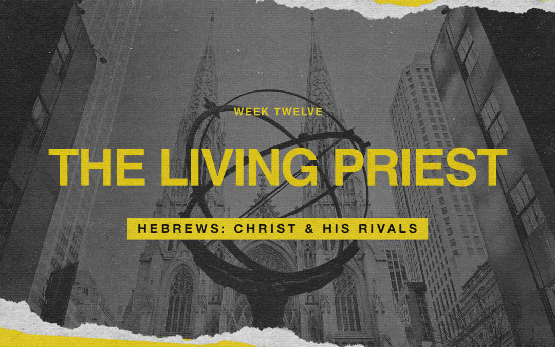 Christ & His Rivals: Hebrews 7:1-28