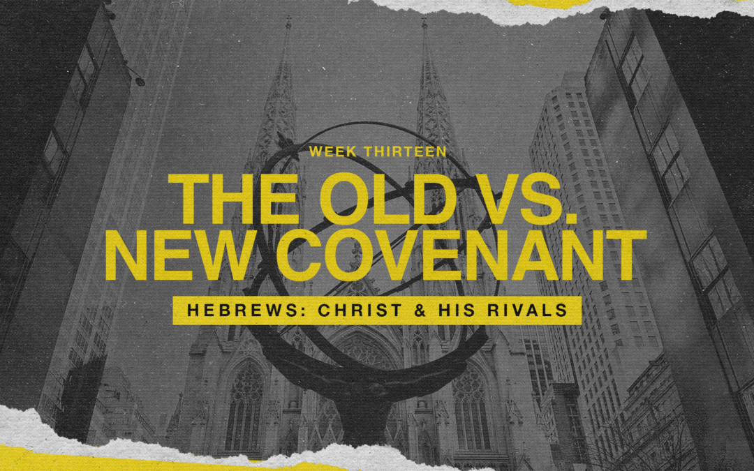 Christ & His Rivals: Hebrews 8:1-13